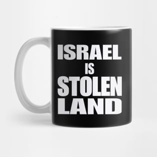 Israel IS Stolen Land - White - Front Mug